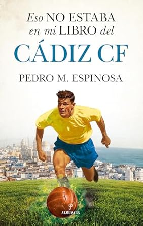 Libro "Eso no estaba en mi libro del Cádiz C.F.": secretos y anécdotas inéditas