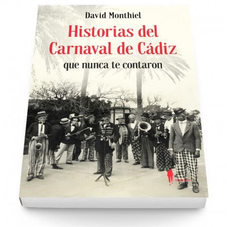 Libro "Historias del Carnaval de Cádiz que Nunca te Contaron": revelaciones ocultas