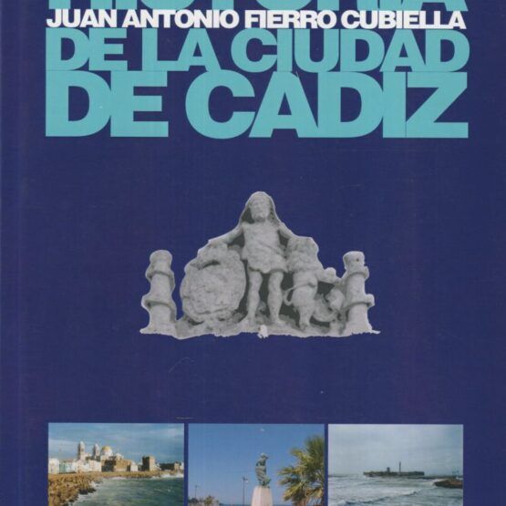 Libro "Historia de la ciudad de Cádiz": Un viaje por siglos de legado y tradición