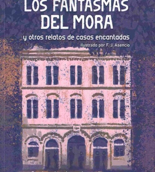 Libro "Los fantasmas del Mora y otros relatos de casas encantadas"