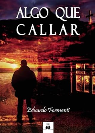 Libro de intriga y redención: descubre "Algo que callar" de Eduardo Formanti