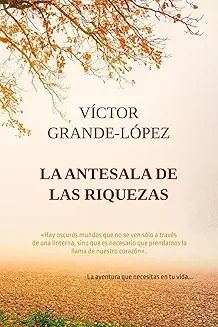“La Antesala de las Riquezas”: El libro que te hará mirar dentro de ti