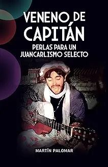 "Veneno de Capitán": el libro que desvela al verdadero Juan Carlos Aragón