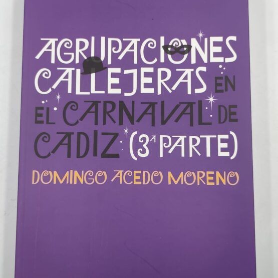 Libro “Agrupaciones callejeras del Carnaval de Cádiz – 3ª Parte” – La guía definitiva del carnaval callejero 2019–2023.